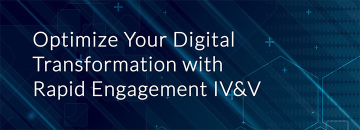 Risk Management: Optimize Your Digital Transformation with Rapid Engagement IV&V